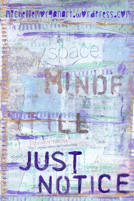 Just Notice- Mixed Media Mindfulness Art Journal by Michelle Morgan